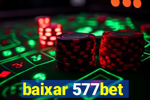 baixar 577bet